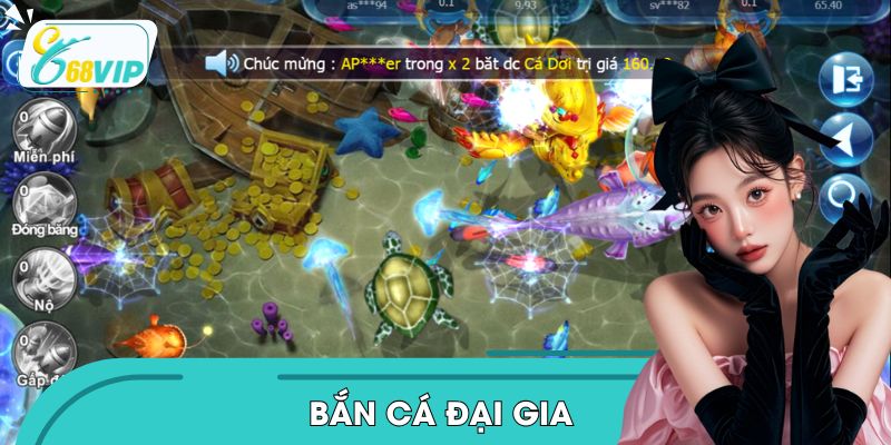 Bắn Cá Đại Gia 68VIP: Sân Chơi Thượng Lưu Đổi Thưởng Uy Tín