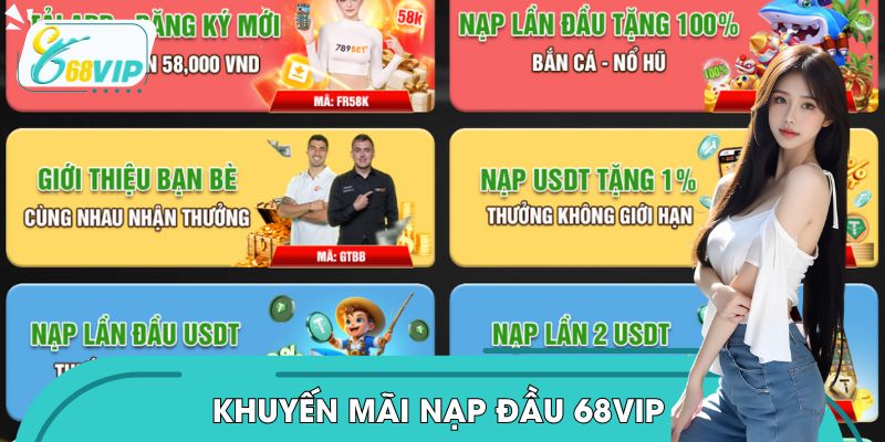 Khuyến Mãi Nạp Đầu 68VIP: Cơ Hội Vàng, Không Thử Là Thiệt