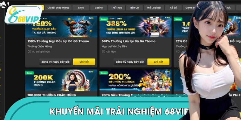 Khuyến Mãi Trải Nghiệm 68VIP: Click Là Có Quà Liền Tay