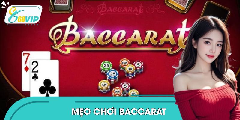 Mẹo Chơi Baccarat - Khám Phá Top 3 Chiến Thuật Hay Nhất