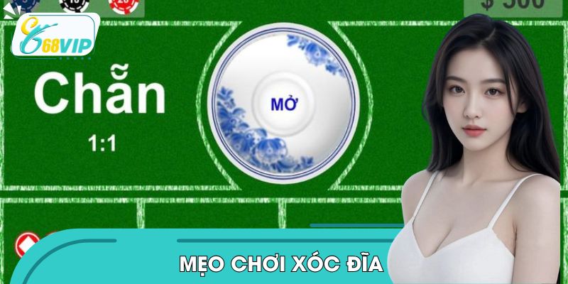 Mẹo Chơi Xóc Đĩa Cực Gắt – Cược Đâu Thắng Đó Tại 68VIP